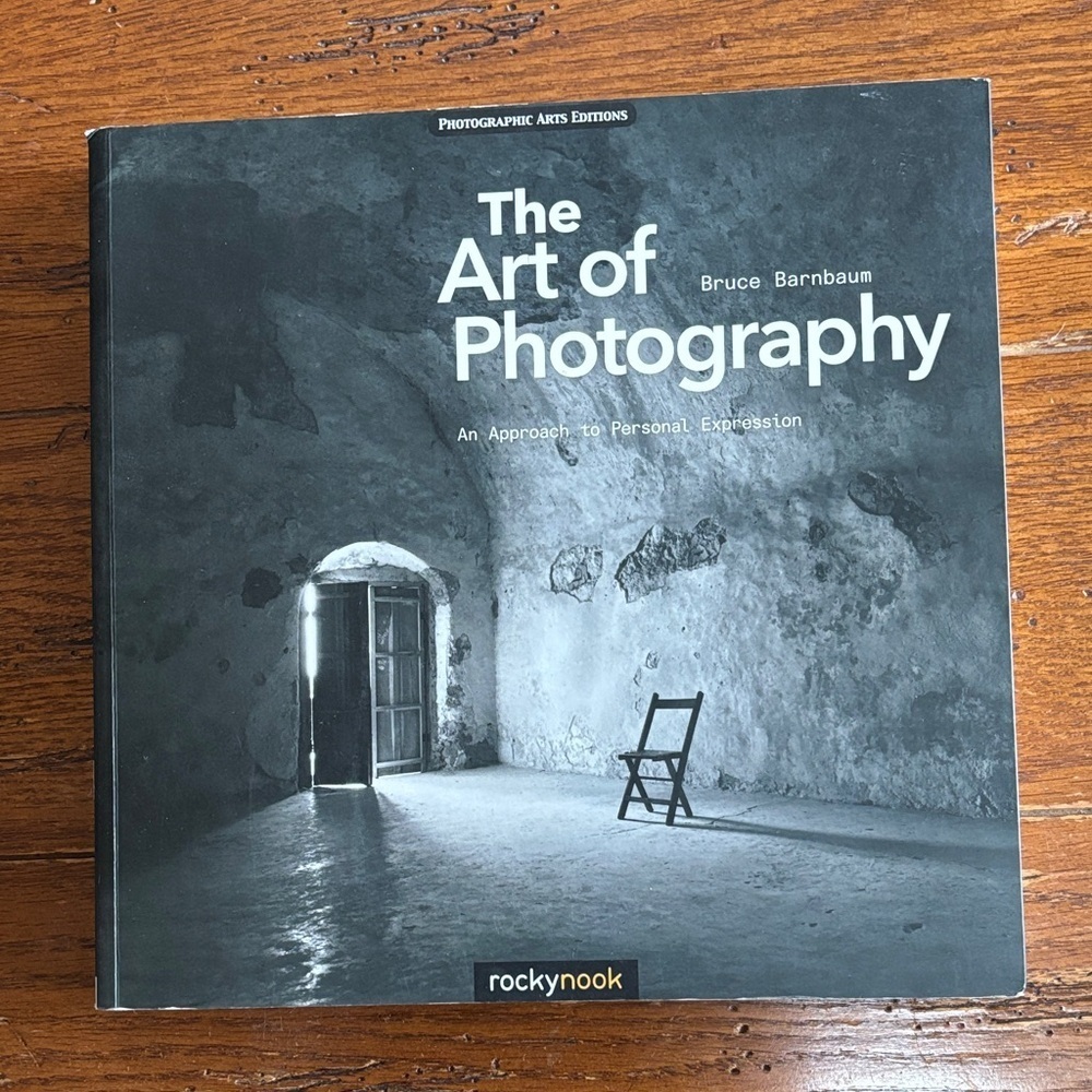 The Art of Photography: An Approach to Personal Expression Bruce Barnbaum 2010